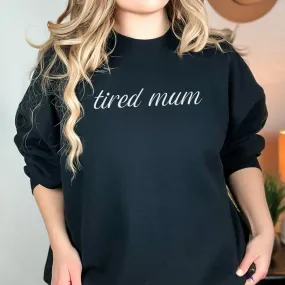 Tired Mum - Womens Sweater - Mum Sweater