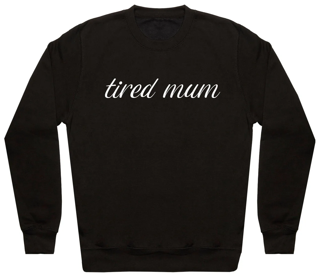 Tired Mum - Womens Sweater - Mum Sweater