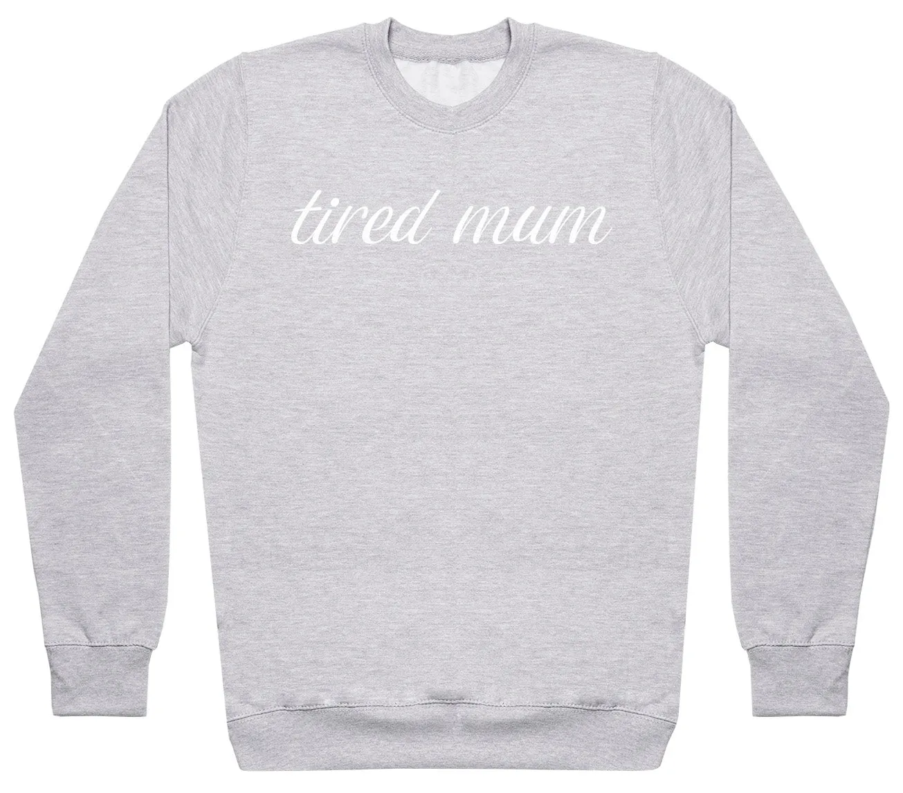 Tired Mum - Womens Sweater - Mum Sweater